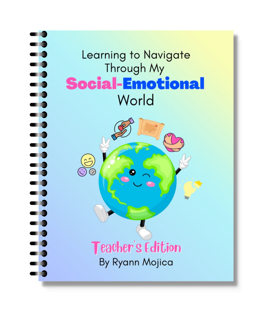 Learning to Navigate Through My Social-Emotional World- Teacher's Edition